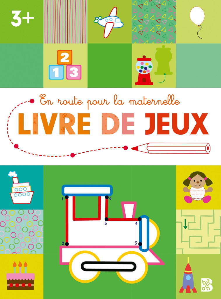 EN ROUTE POUR LA MATERNELLE - LIVRE DE JEUX - 3+ - XXX - BALLON