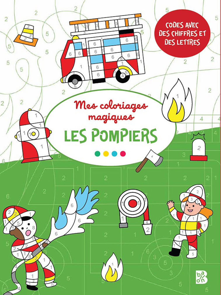 MES COLORIAGES MAGIQUES - LES POMPIERS 4+ - XXX - BALLON