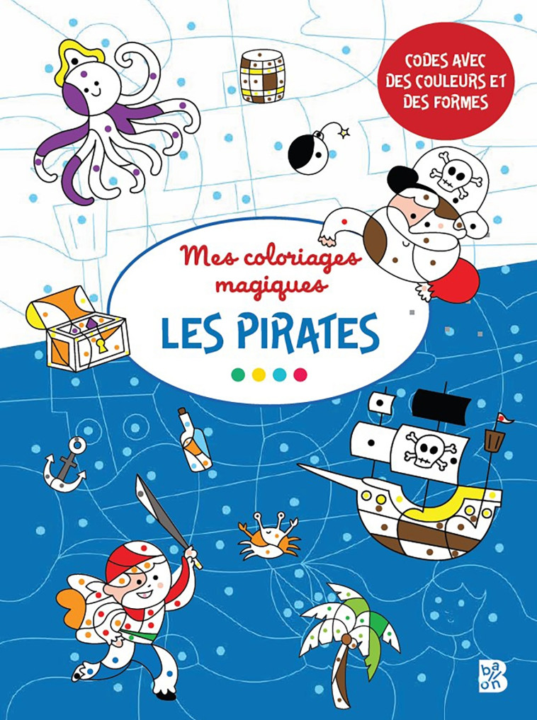 MES COLORIAGES MAGIQUES - LES PIRATES 3+ - XXX - BALLON