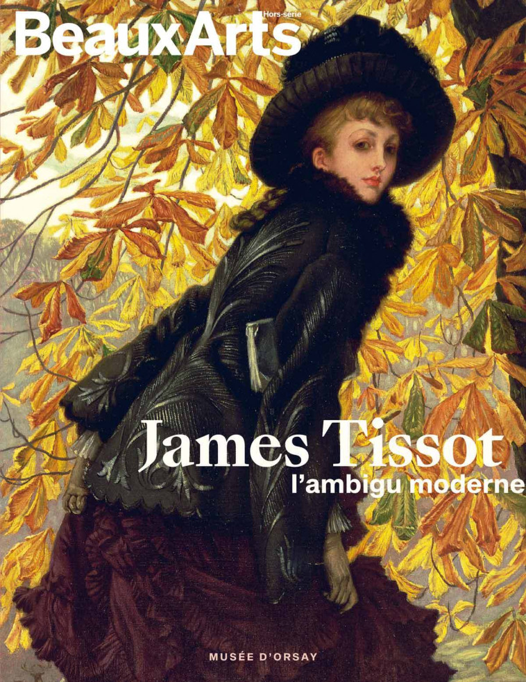 JAMES TISSOT, L'AMBIGU MODERNE - AU MUSEE D 'ORSAY - COLLECTIF - BEAUX ARTS ED