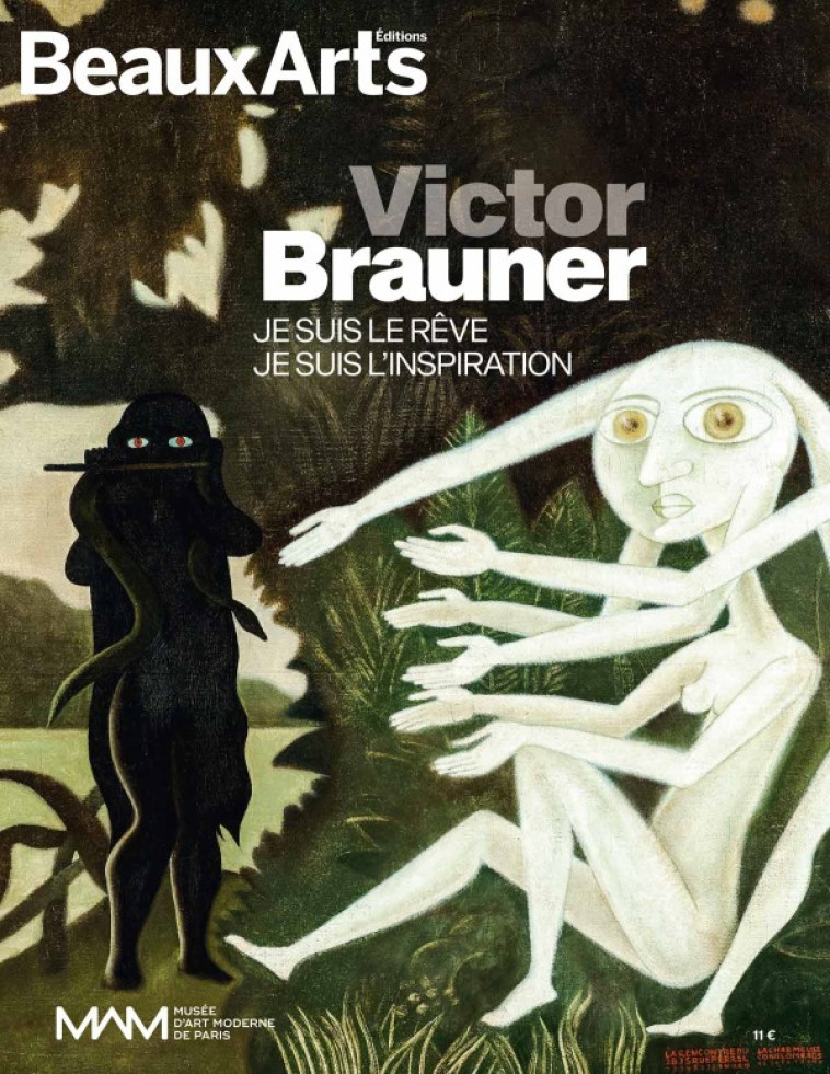 VICTOR BRAUNER. JE SUIS LE REVE. JE SUIS L' INSPIRATION. - AU MUSEE D'ART MODERNE DE PA - COLLECTIF - BEAUX ARTS ED