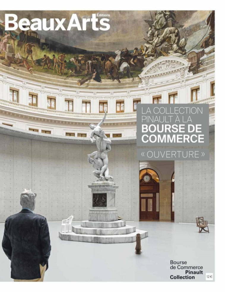 LA COLLECTION PINAULT A LA BOURSE DE COMMER CE - OUVERTURE - COLLECTIF - BEAUX ARTS ED