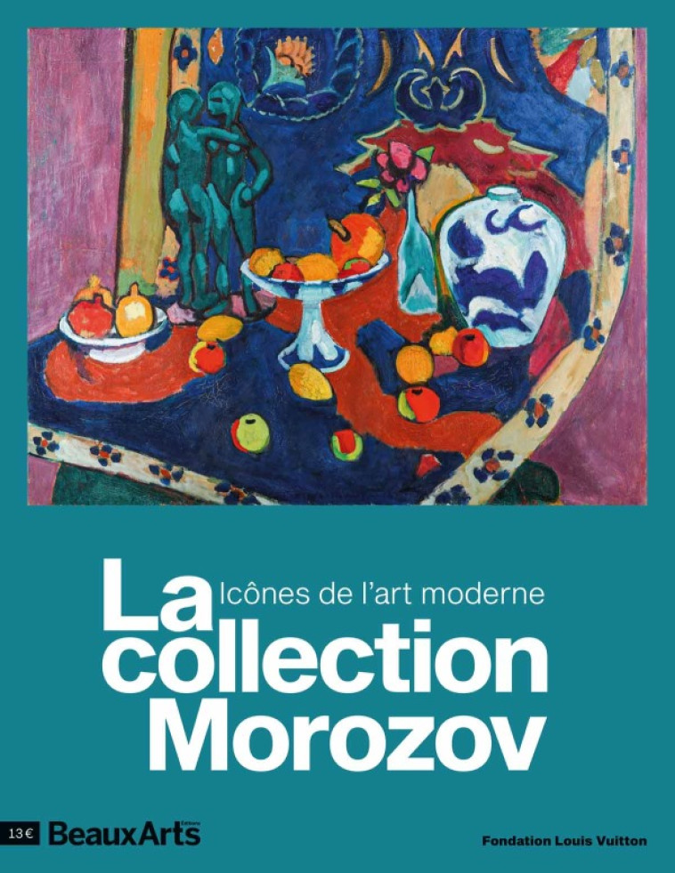 LA COLLECTION MOROZOV.ICONES DE L'ART MODER NE - A LA FONDATION LOUIS VUITTON - COLLECTIF - BEAUX ARTS ED