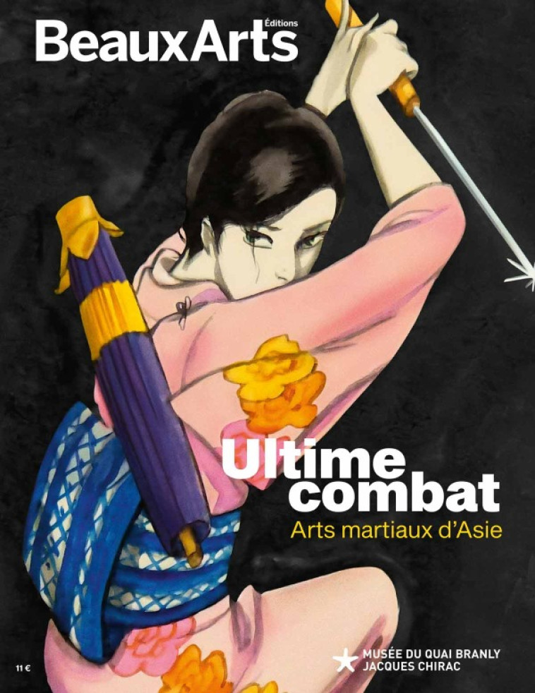 ULTIME COMBAT - ARTS MARTIAUX D'ASIE - AU M USEE DU QUAI BRANLY - COLLECTIF - BEAUX ARTS ED