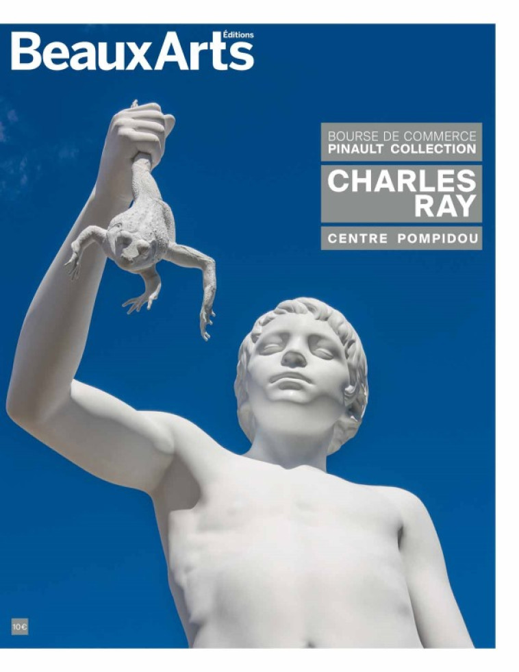 CHARLES RAY - BOURSE DE COMMERCE - CENTRE POMPIDOU - COLLECTIF - BEAUX ARTS ED