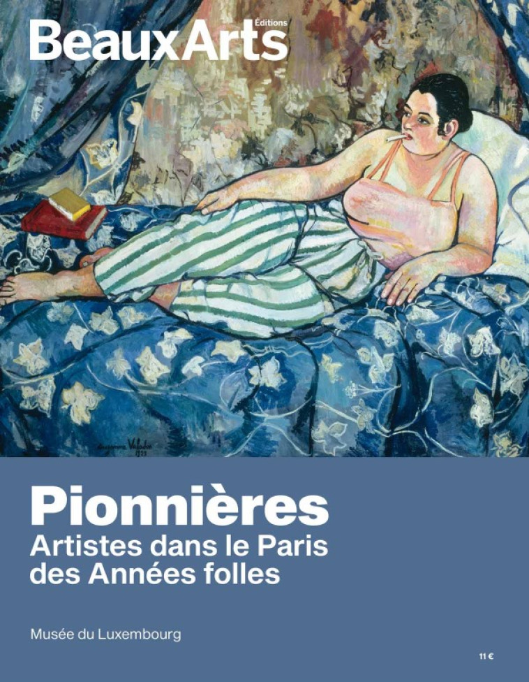 PIONNIERES. ARTISTES D'UN NOUVEAU GENRE DANS LE PARIS DES ANNEES FOLLES - AU MUSEE DU LUXEMBOURG - COLLECTIF - BEAUX ARTS ED