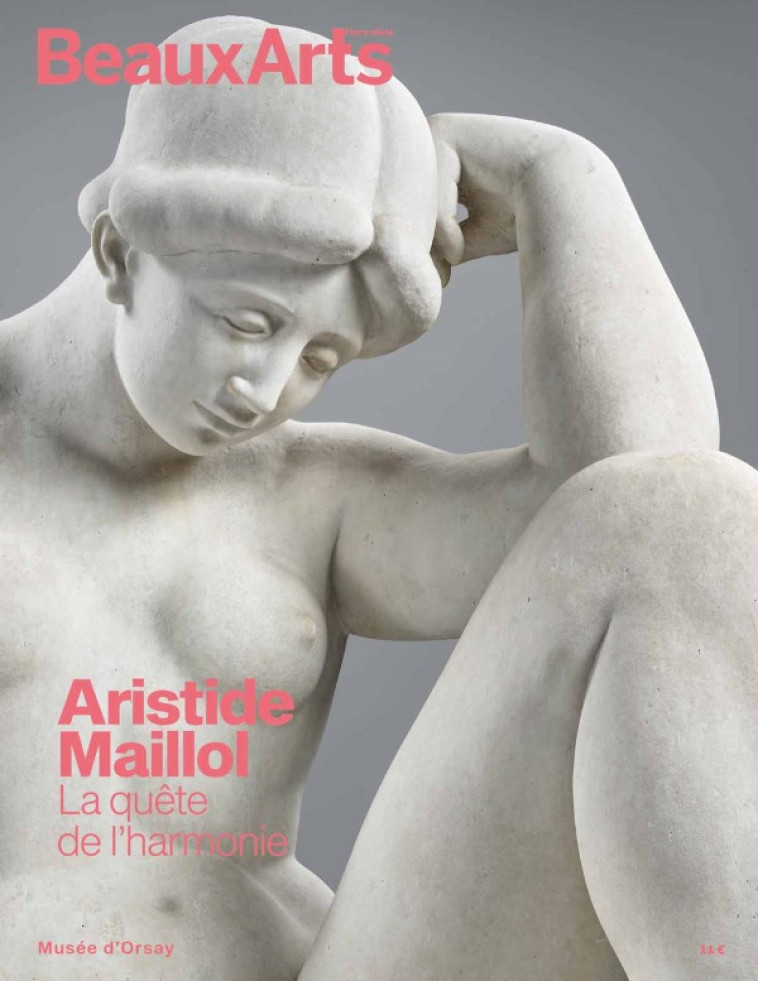 ARISTIDE MAILLOL (1861 - 1944). LA QUETE DE L'HARMONIE - AU MUSEE D'ORSAY - COLLECTIF - BEAUX ARTS ED