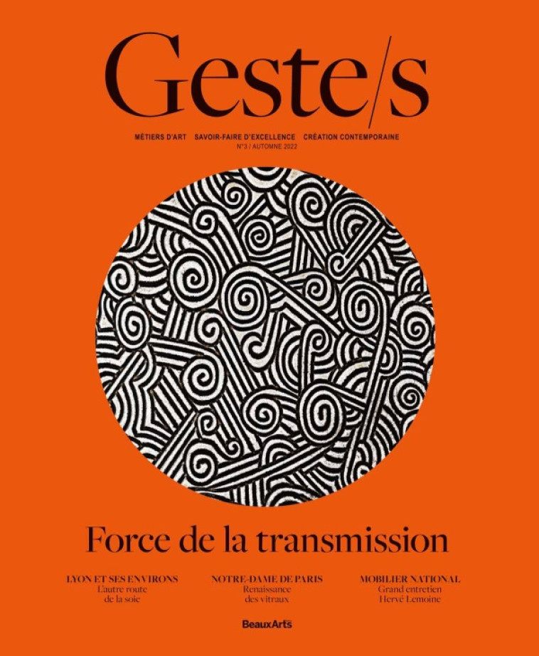 GESTE/S : LA TRANSMISSION DES SAVOIR-FAIRE - METIERS D ART, SAVOIR-FAIRE D'EXCELLENCE, CREATION CONT - COLLECTIF - BEAUX ARTS ED