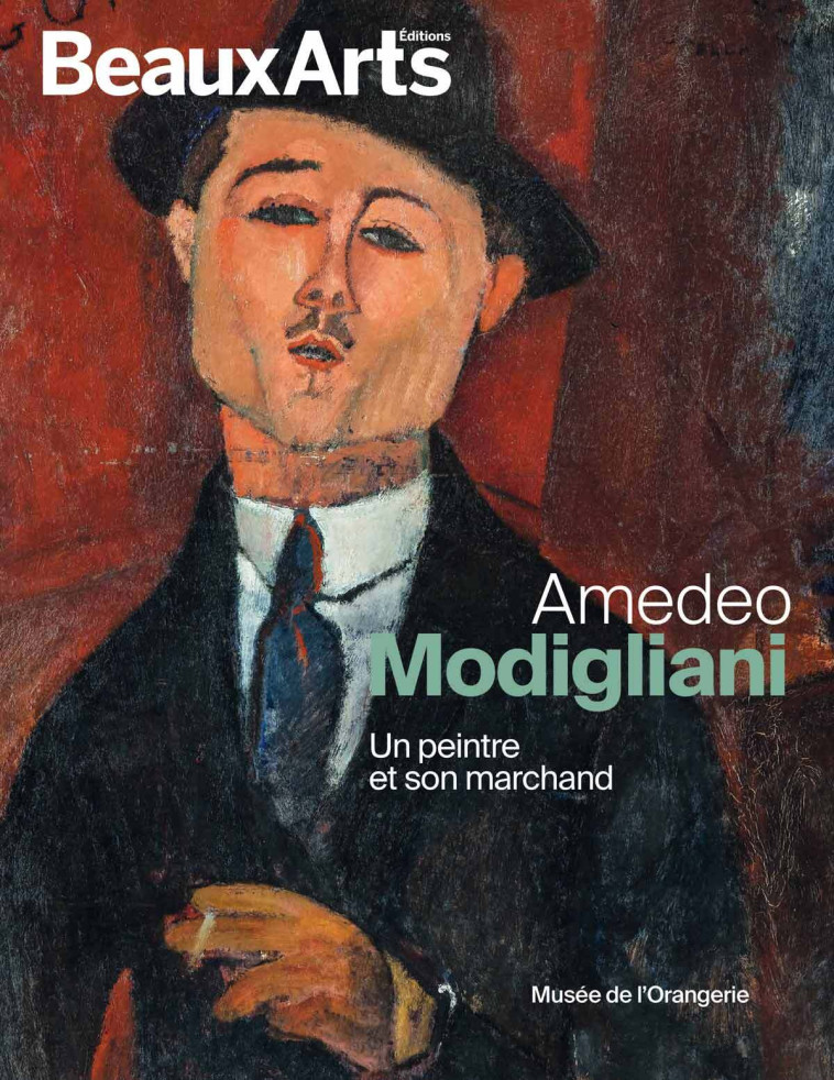 AMEDEO MODIGLIANI. UN PEINTRE ET SON MARCHAND - AU MUSEE DE L ORANGERIE - COLLECTIF - BEAUX ARTS ED