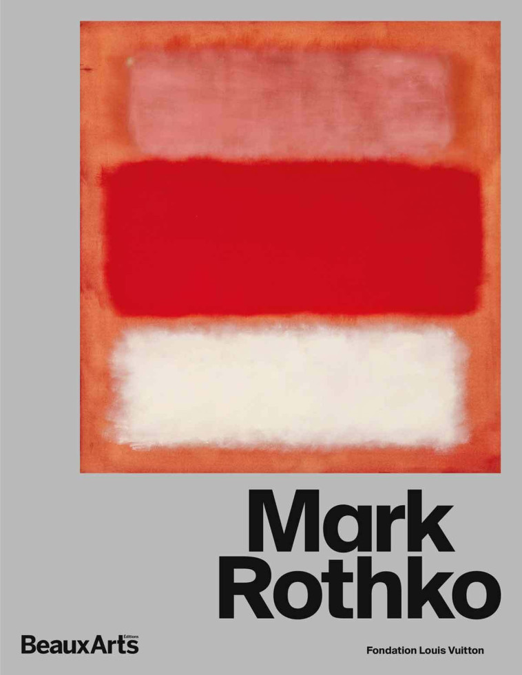 MARK ROTHKO - A LA FONDATION LOUIS VUITTON - COLLECTIF - BEAUX ARTS ED