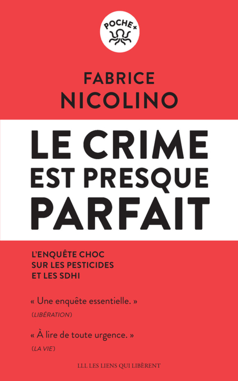 LE CRIME EST PRESQUE PARFAIT - L'ENQUETE CH OC SUR LES PESTICIDES ET LE SDHI - NICOLINO FABRICE - LIENS LIBERENT