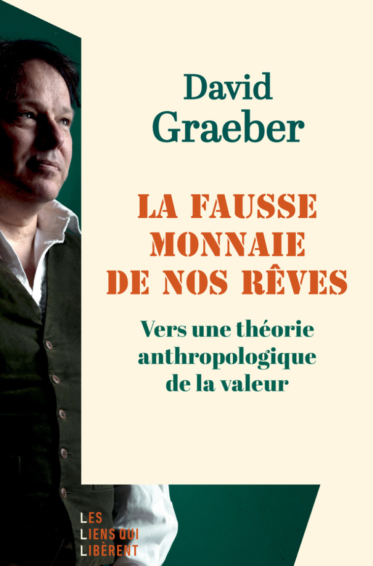 LA FAUSSE MONNAIE DE NOS REVES. - GRAEBER DAVID - LIENS LIBERENT