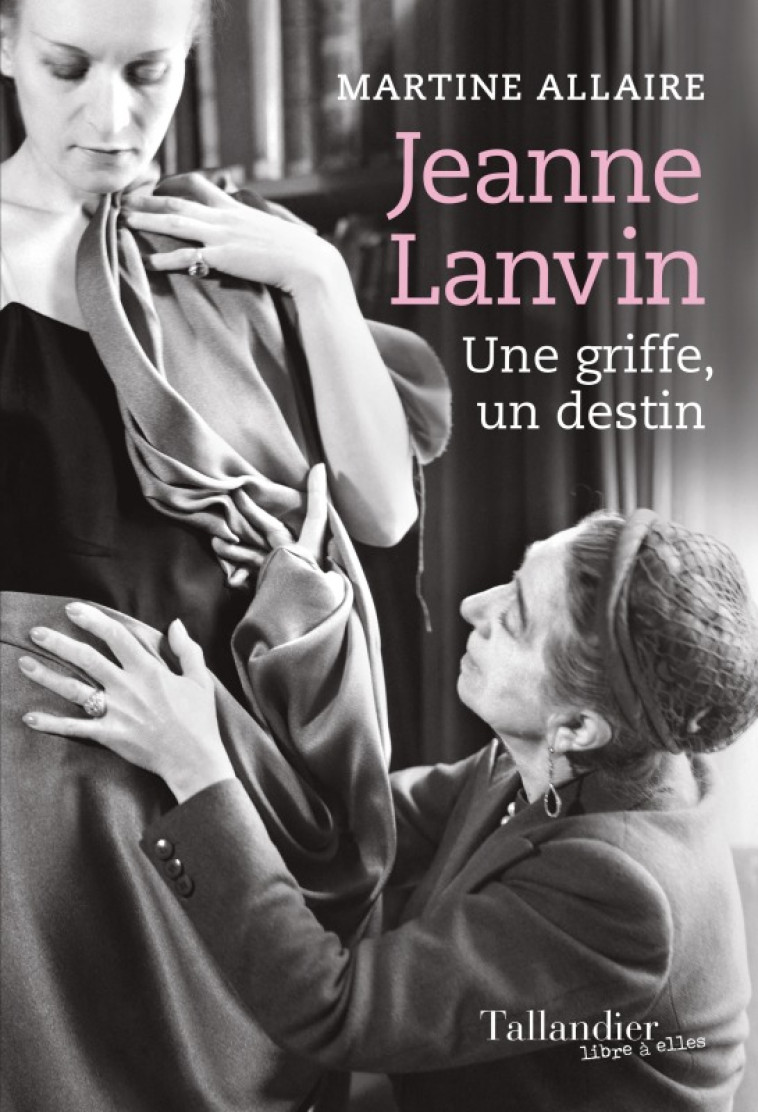 JEANNE LANVIN - UNE GRIFFE, UN DESTIN - ALLAIRE MARTINE - TALLANDIER