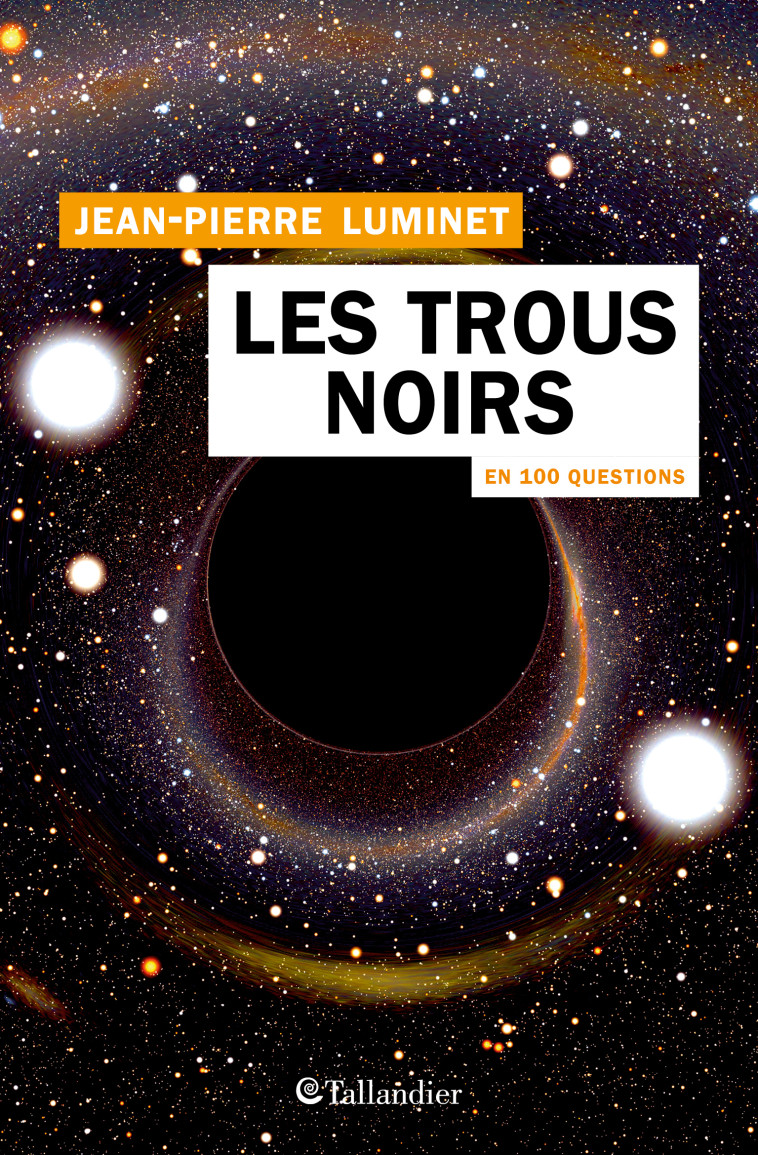 LES TROUS NOIRS EN 100 QUESTIONS - LUMINET JEAN-PIERRE - TALLANDIER