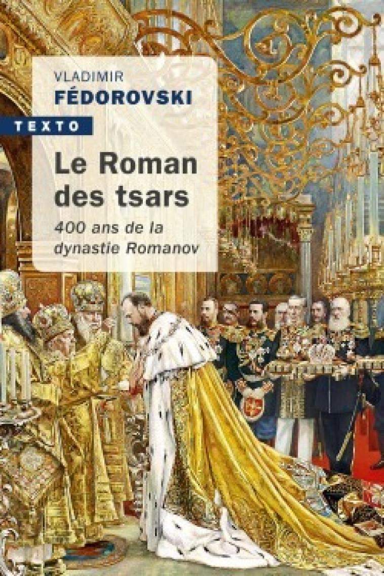 LE ROMAN DES TSARS - 400 ANS DE LA DYNASTIE ROMANOV - FEDOROVSKI VLADIMIR - TALLANDIER