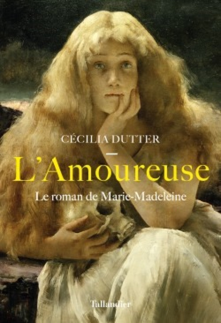 L'AMOUREUSE - LE ROMAN DE MARIE-MADELEINE - DUTTER CECILIA - TALLANDIER