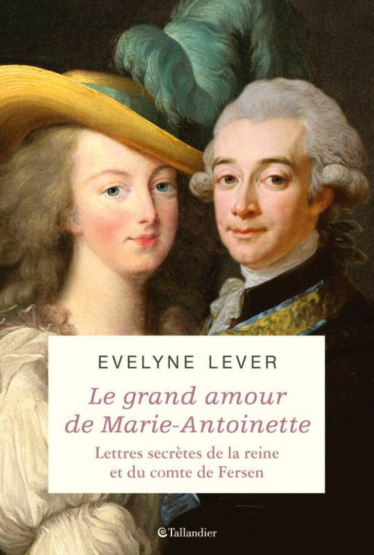 LE GRAND AMOUR DE MARIE ANTOINETTE - LEVER EVELYNE - TALLANDIER