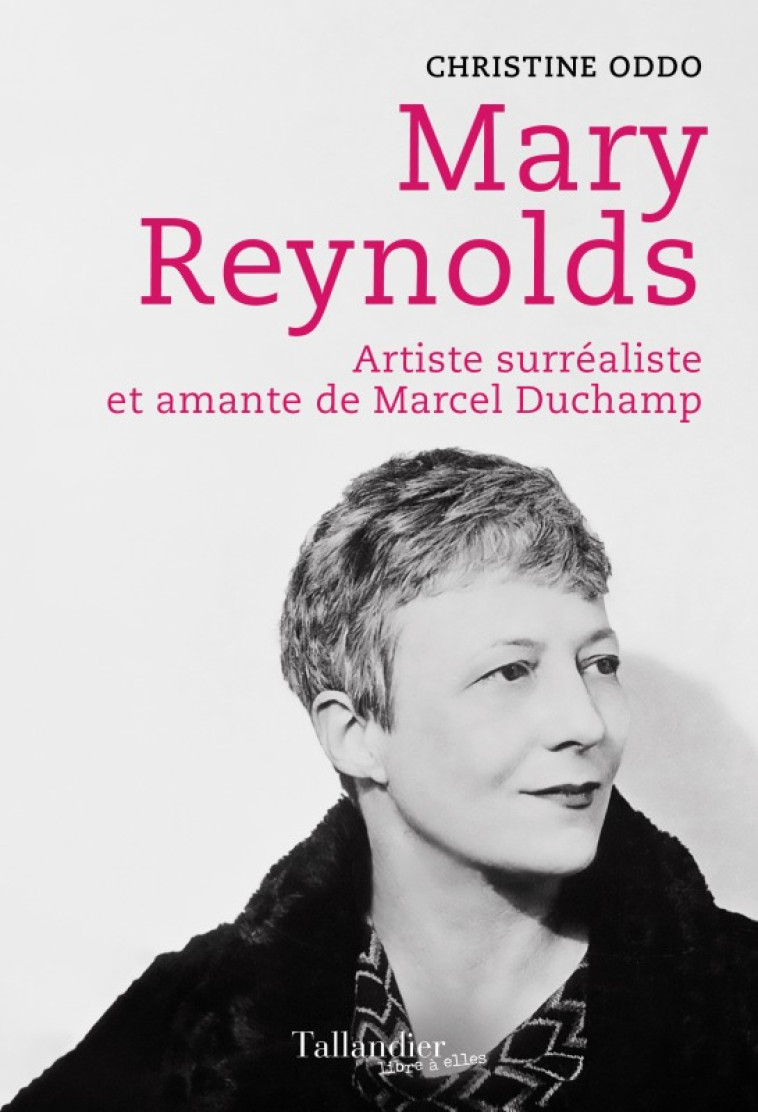 MARY REYNOLDS - ARTISTE SURREALISTE ET AMAN TE DE MARCEL DUCHAMP - ODDO CHRISTINE - TALLANDIER