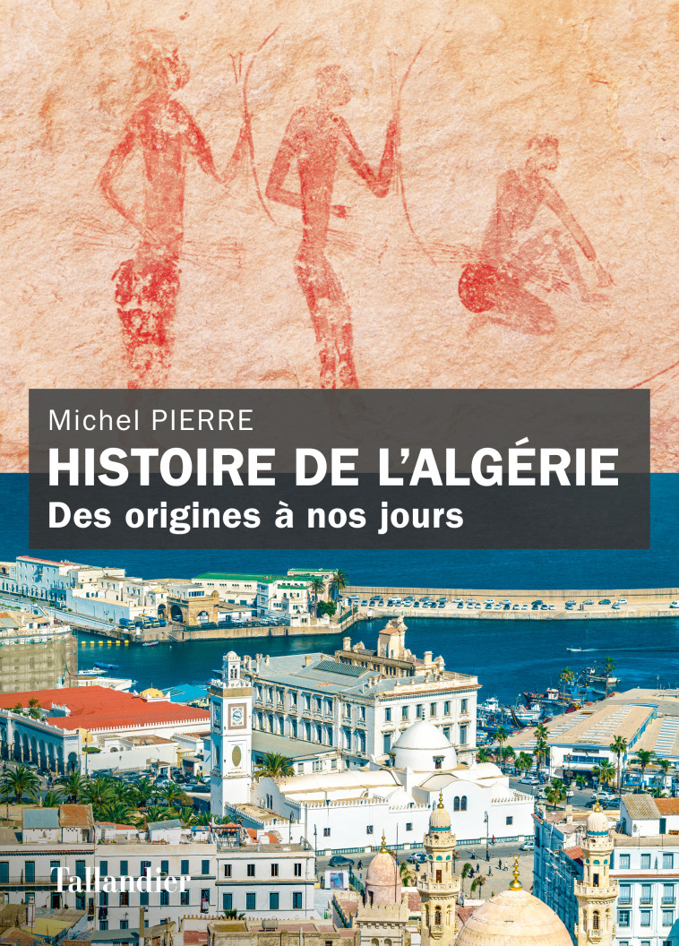 HISTOIRE DE L'ALGERIE - PIERRE MICHEL - TALLANDIER