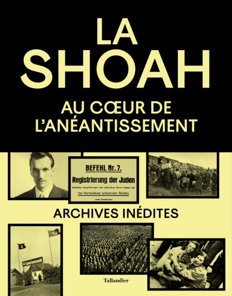 LA SHOAH - AU COEUR DE L'ANEANTISSEMENT - LALIEU/BOUKARA/KOTEK - TALLANDIER