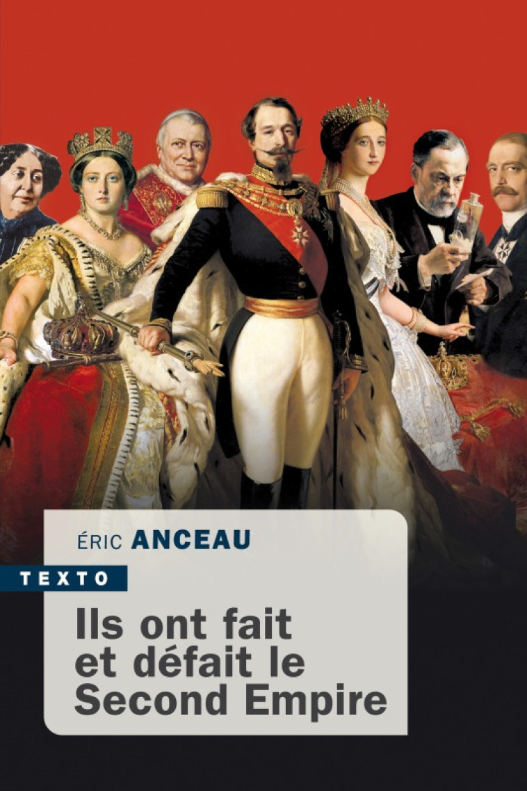 ILS ONT FAIT ET DEFAIT LE SECOND EMPIRE - ANCEAU ERIC - TALLANDIER