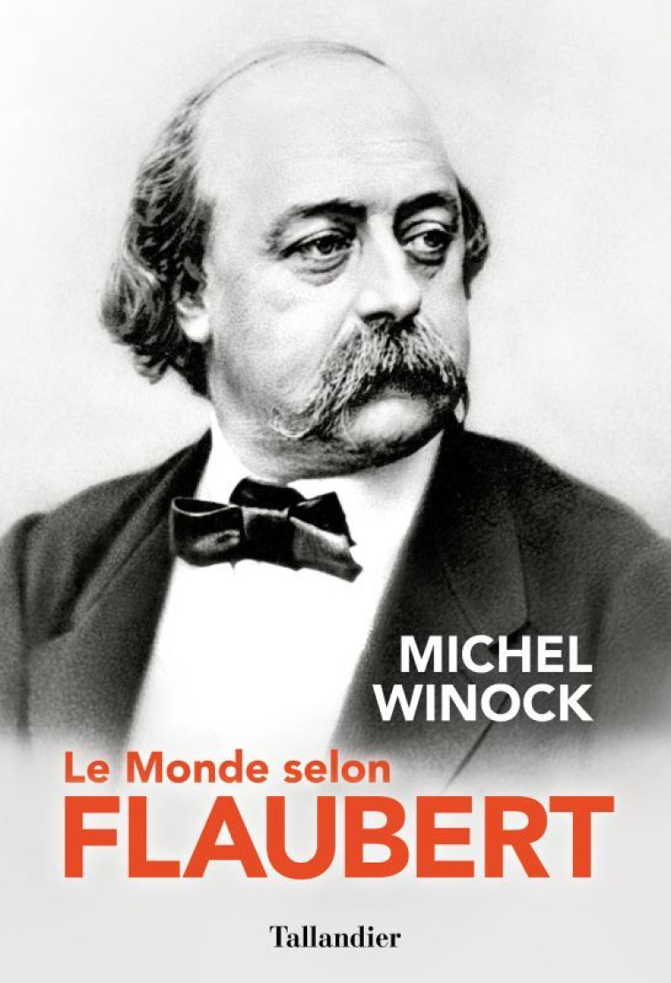 LE MONDE SELON FLAUBERT - WINOCK MICHEL - TALLANDIER