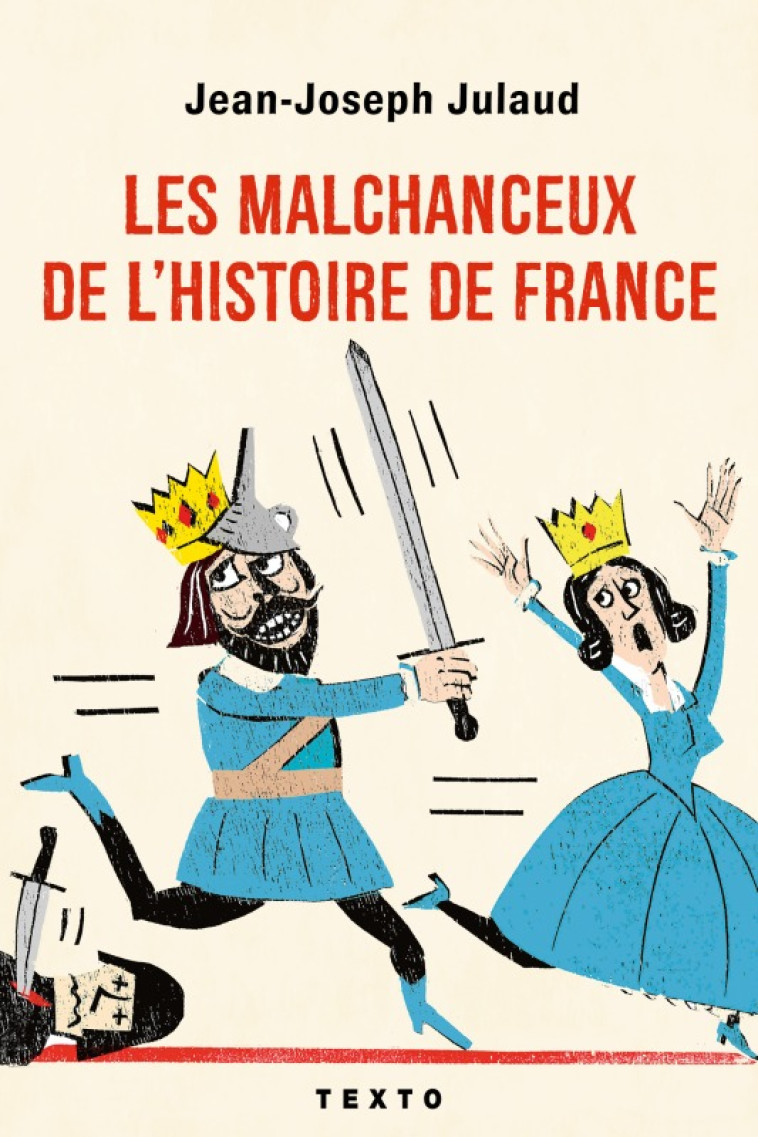 LES MALCHANCEUX DE L'HISTOIRE DE FRANCE - JULAUD JEAN-JOSEPH - TALLANDIER