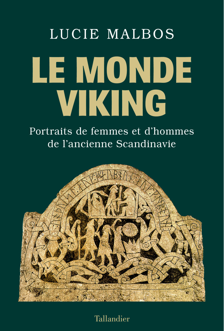 LE MONDE VIKING - PORTRAITS D'HOMMES ET DE FEMMES DE L'ANCIENNE SCANDINAVIE - MALBOS LUCIE - TALLANDIER