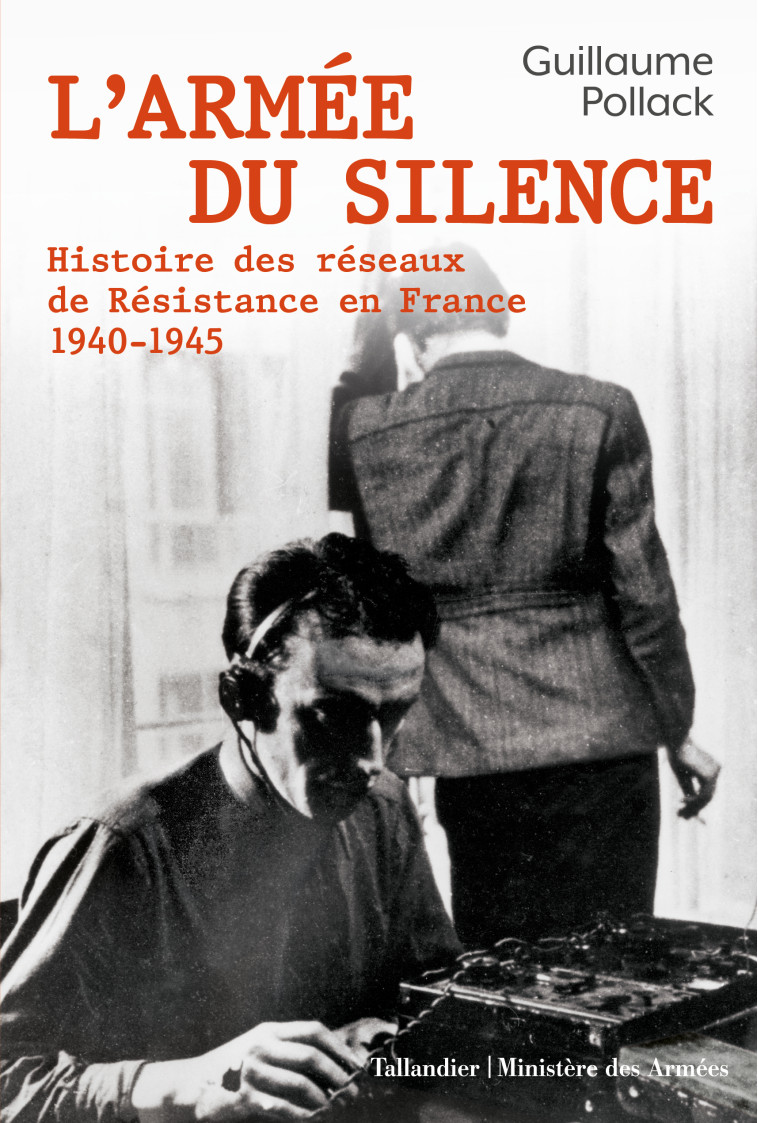 L'ARMEE DU SILENCE - HISTOIRE DES RESEAUX DE LA RESISTANCE EN FRANCE 1940-1945 - POLLACK GUILLAUME - TALLANDIER