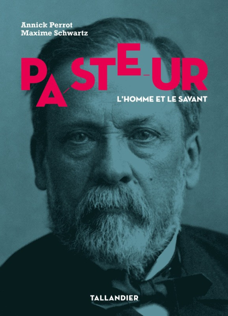 PASTEUR - L'HOMME ET LE SAVANT - SCHWARTZ MAXIME/PERR - TALLANDIER