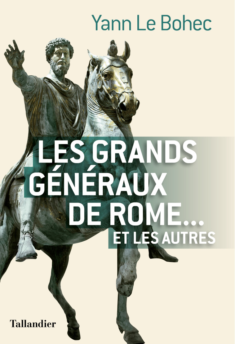 LES GRANDS GENERAUX DE ROME... ET LES AUTRES - LE BOHEC YANN - TALLANDIER