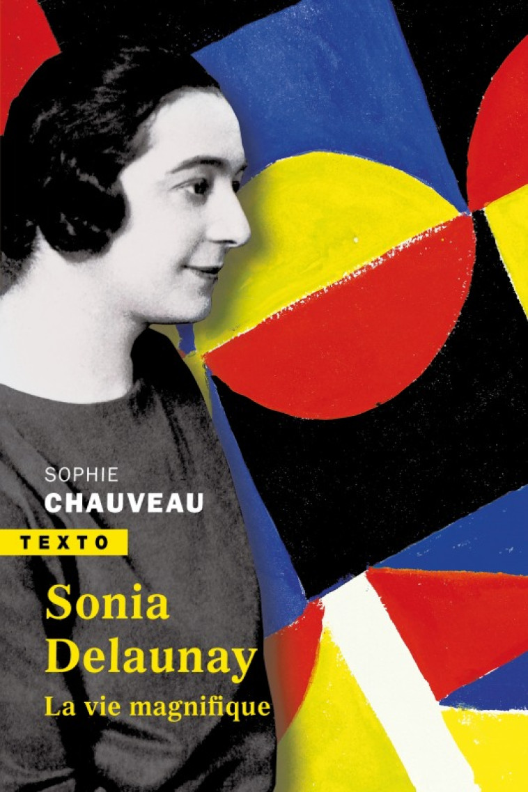 SONIA DELAUNAY - LA VIE MAGNIFIQUE - CHAUVEAU SOPHIE - TALLANDIER