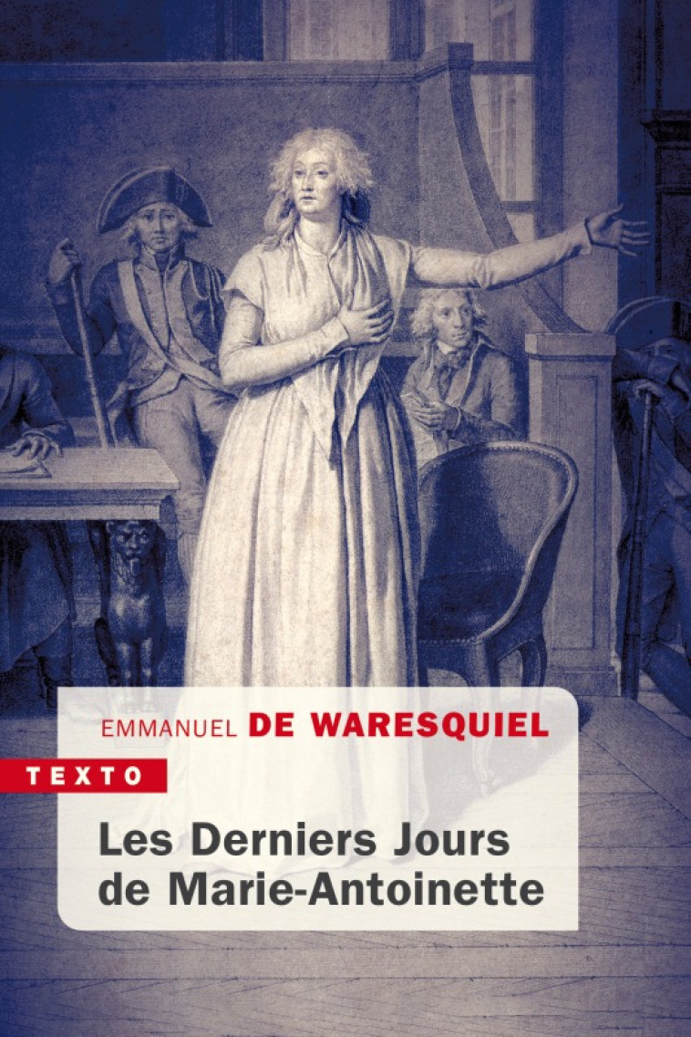 LES DERNIERS JOURS DE MARIE-ANTOINETTE - 14, 15, 16 OCTOBRE 1793 - WARESQUIEL E D. - TALLANDIER