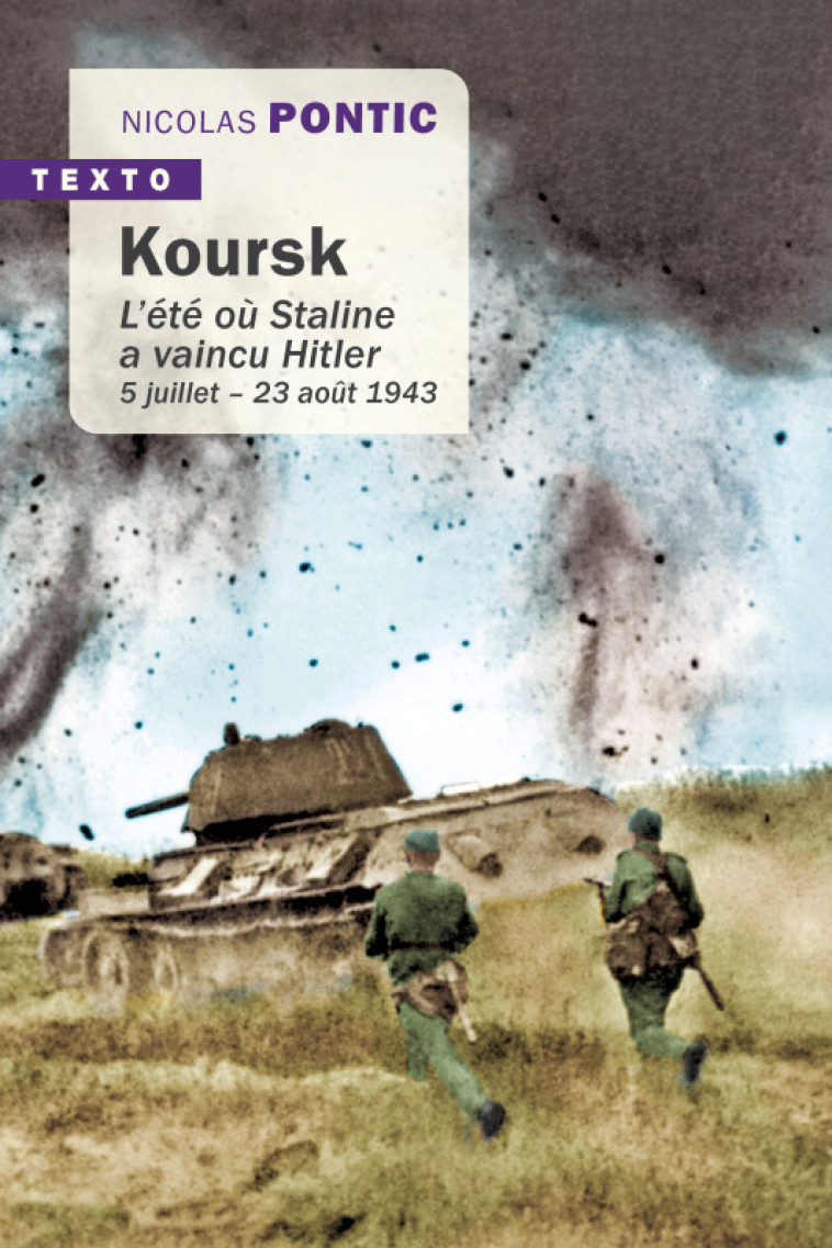 KOURSK - L'ETE OU STALINE A VAINCU HITLER 5 JUILLET  23 AOUT 1943 - PONTIC NICOLAS - TALLANDIER