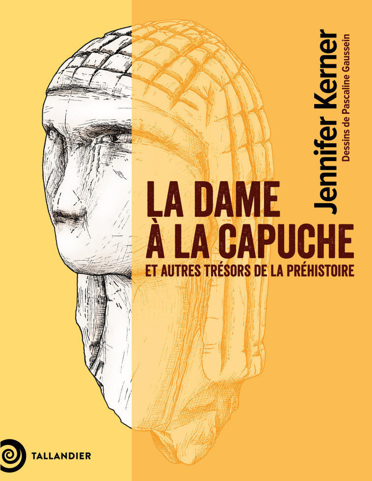 LA DAME A LA CAPUCHE - LA PREHISTOIRE PAR LES OBJETS - KERNER/GOUSSEIN - TALLANDIER