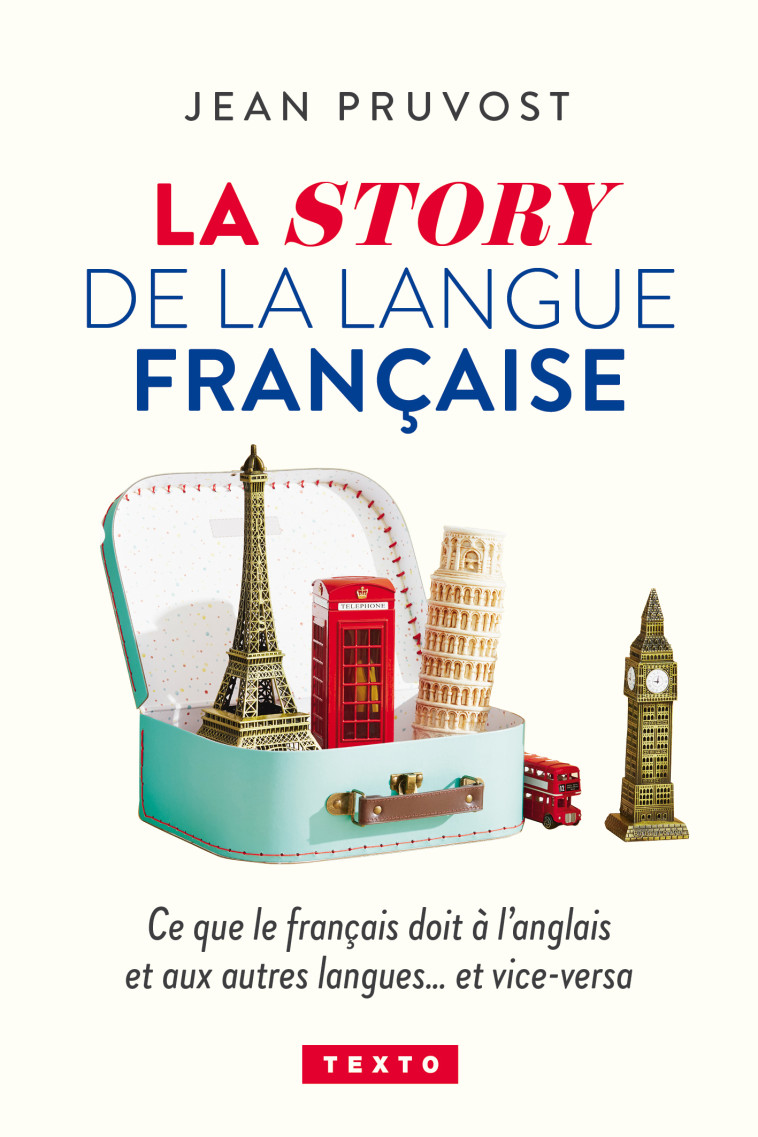 LA STORY DE LA LANGUE FRANCAISE - CE QUE LE FRANCAIS DOIT A L'ANGLAIS ET AUX AUTRES LANGUES...ET VIC - PRUVOST JEAN - TALLANDIER