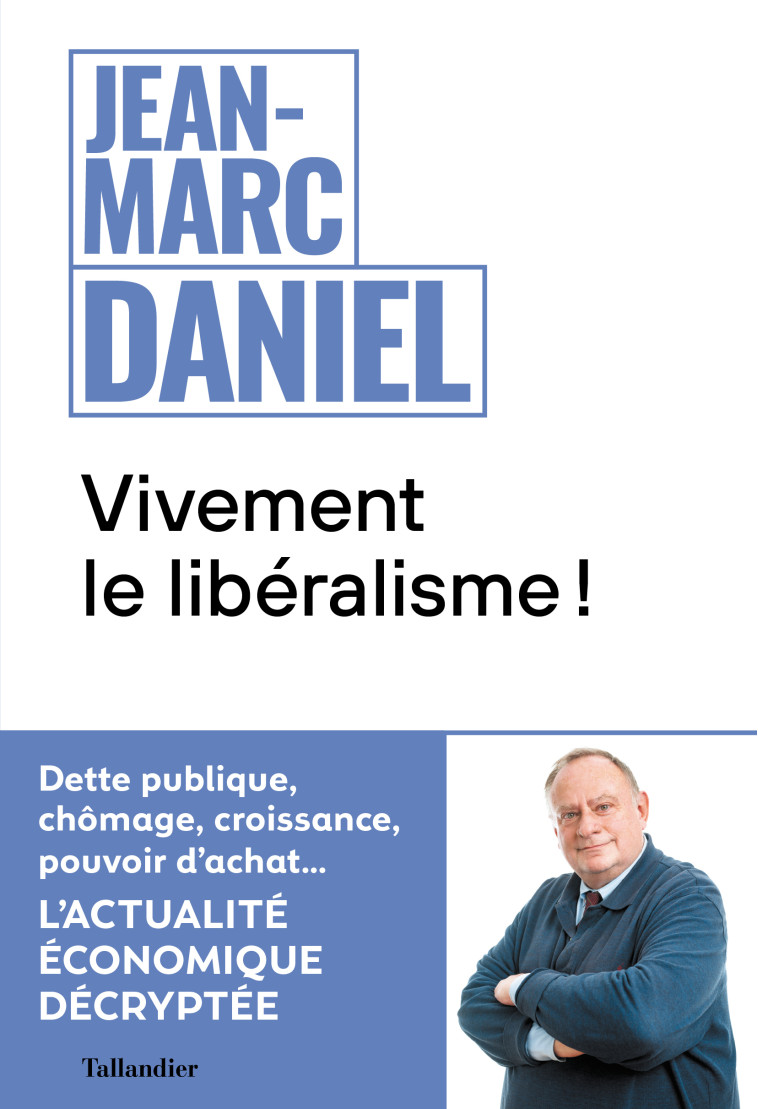 VIVEMENT LE LIBERALISME - DANIEL JEAN-MARC - TALLANDIER