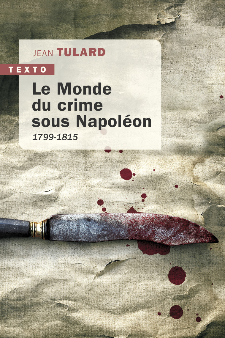 LE MONDE DU CRIME SOUS NAPOLEON - TULARD JEAN - TALLANDIER