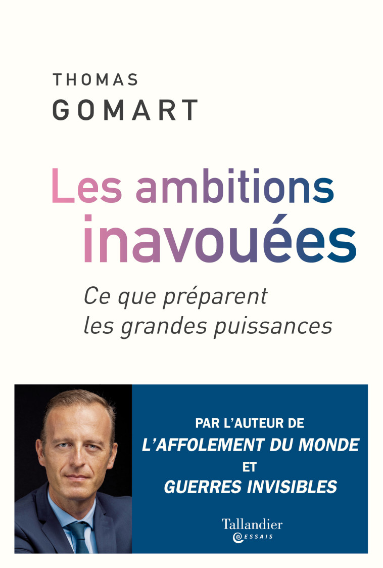 LES AMBITIONS INAVOUABLES - CE QUE PREPARENT LES GRANDES PUISSANCES - GOMART THOMAS - TALLANDIER