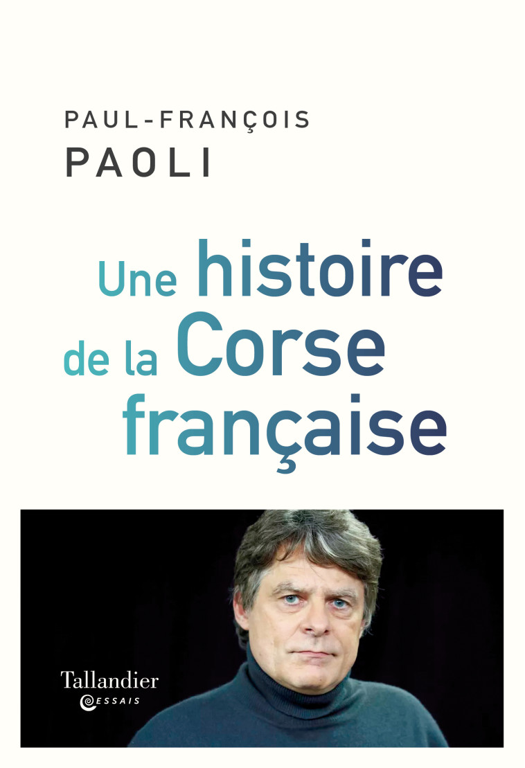 UNE HISTOIRE DE LA CORSE FRANCAISE - PAOLI PAUL-FRANCOIS - TALLANDIER