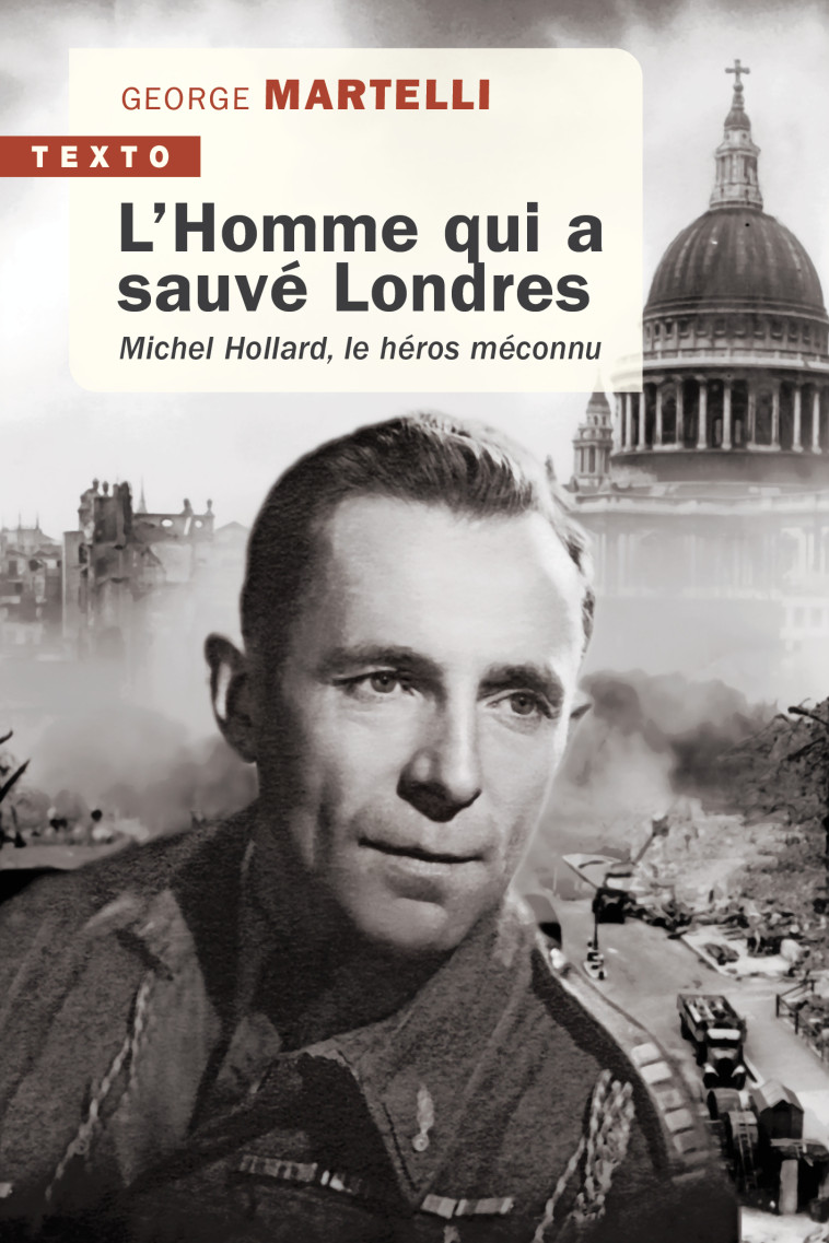 L'HOMME QUI A SAUVE LONDRES - MICHEL HOLLARD, LE HEROS MECONNU - MARTELLI GEORGES - TALLANDIER