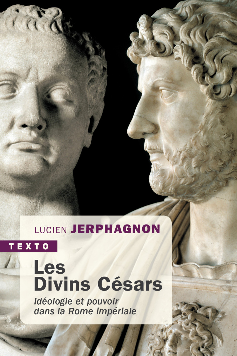 LES DIVINS CESARS - IDEOLOGIE ET POUVOIR DANS LA ROME ANTIQUE - JERPHAGNON LUCIEN - TALLANDIER