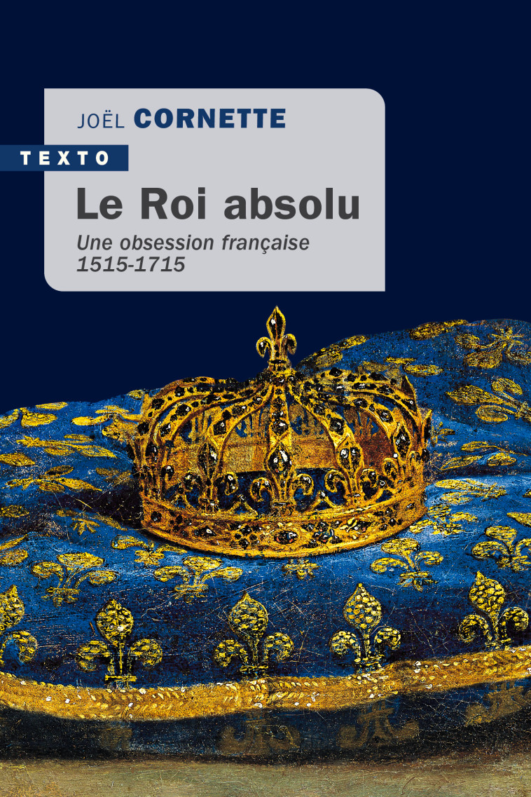 LE ROI ABSOLU - UNE OBSESSION FRANCAISE - CORNETTE JOEL - TALLANDIER