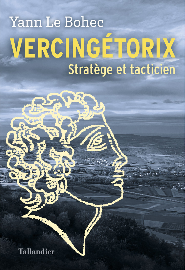 VERCINGETORIX CHEF DE GUERRE, STRATEGE ET TACTICIEN - LE BOHEC YANN - TALLANDIER