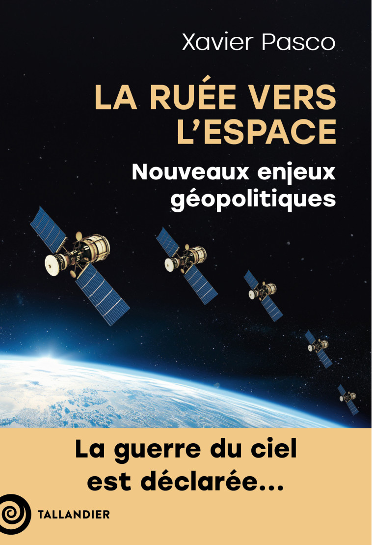 LA RUEE VERS L'ESPACE - NOUVEAUX ENJEUX GEOPOLITIQUES - PASCO XAVIER - TALLANDIER