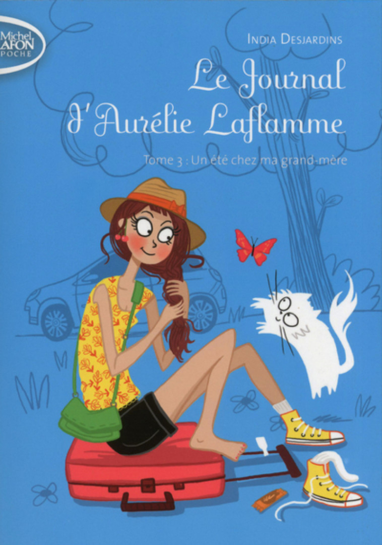 LE JOURNAL D'AURELIE LAFLAMME T03 UN ETE CHEZ MA GRAND-MERE - DESJARDINS INDIA - MICHEL LAFON PO