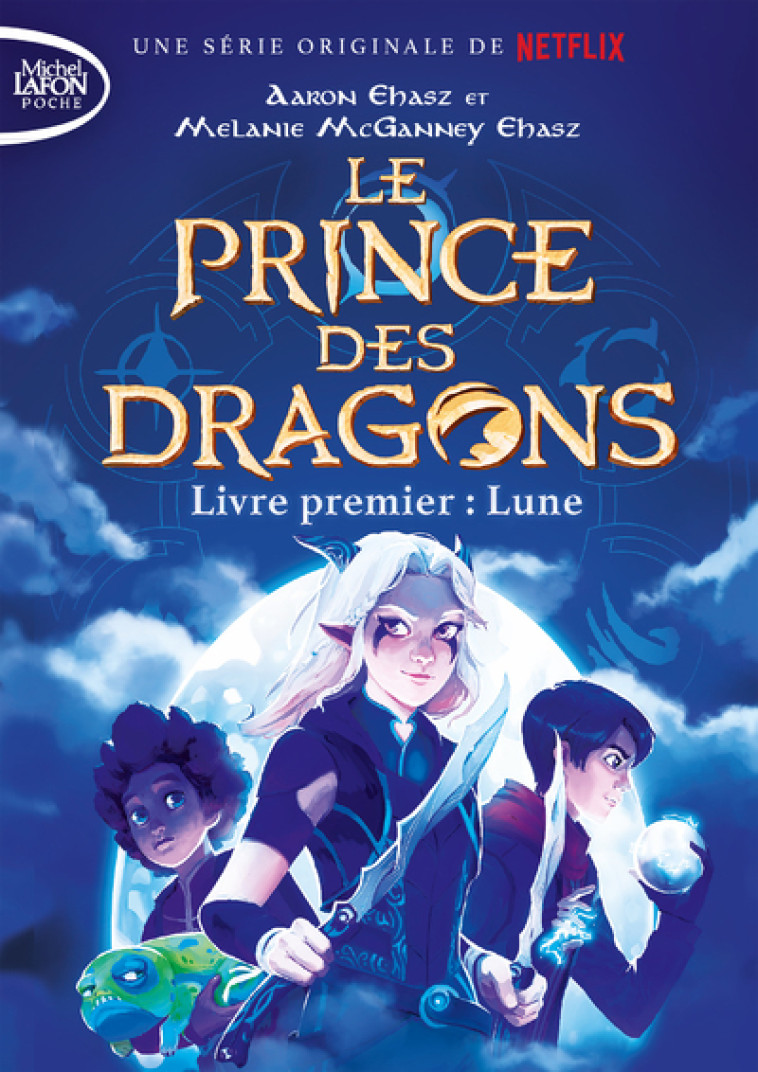 LE PRINCE DES DRAGONS T01 LUNE - EHASZ/MCGANNEY EHASZ - MICHEL LAFON PO