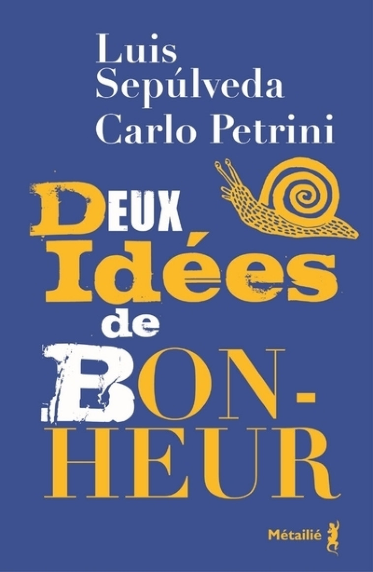 DEUX IDEES DE BONHEUR - SEPULVEDA/PETRINI - METAILIE