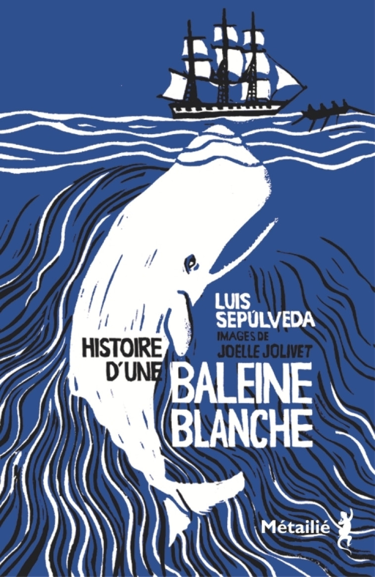 HISTOIRE D'UNE BALEINE BLANCHE - SEPULVEDA/JOLIVET - METAILIE