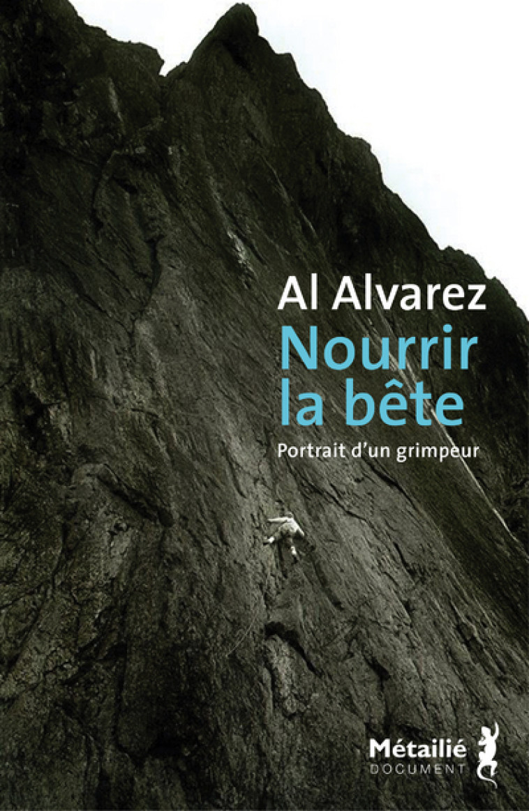 NOURRIR LA BETE - PORTRAIT D'UN GRIMPEUR - ALVAREZ AL - METAILIE